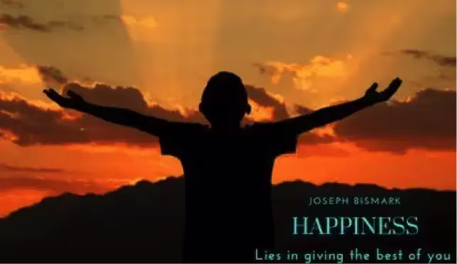 Joesph bismark, happiness lies in giving the best of you